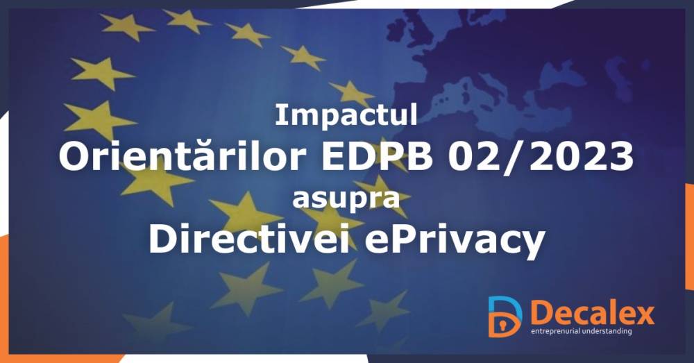 Aplicabilitatea Directivei asupra confidențialității și comunicațiilor electronice în contextul Orientărilor EDPB 02/2023